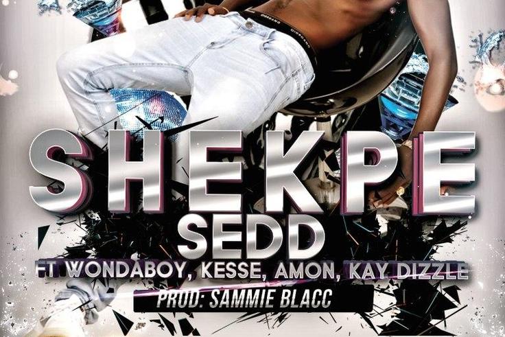 Sedd - Shekpe feat. Wondaboy, Amon, Kay Dizzle & Kesse