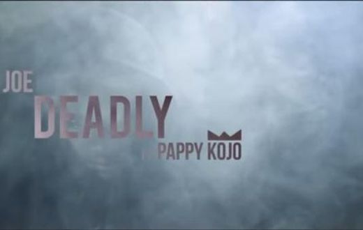 Cool Joe - Deadly feat. Pappy Kojo