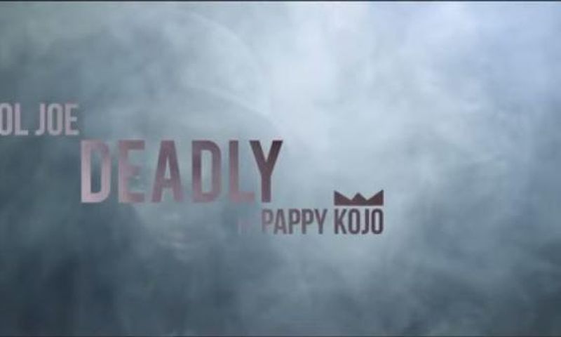 Cool Joe - Deadly feat. Pappy Kojo