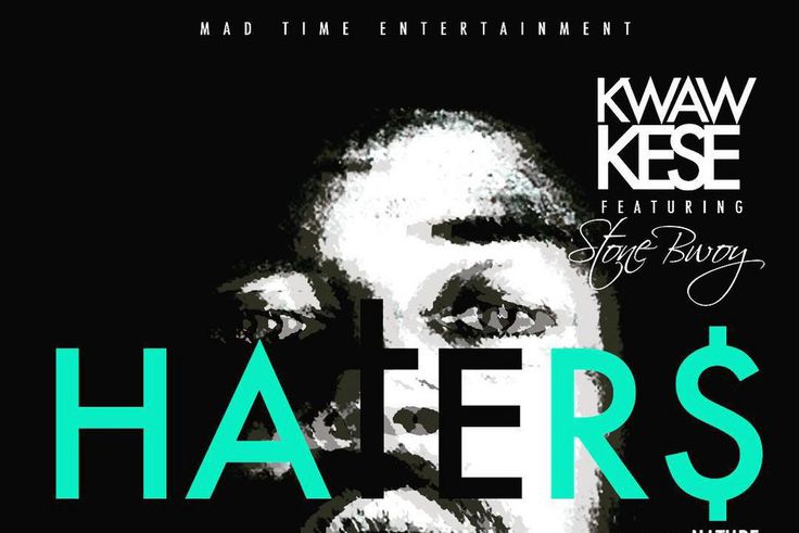 Kwaw Kese - Haters feat Stonebwoy