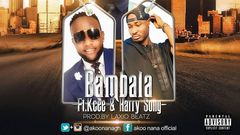 Akoo Nana - Bambala Feat. KCee & Harrysong (Prod. by Laxio Beatz)