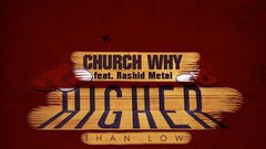 Church Why – Higher Than Low Feat. Rashid Metal (Prod. By Genius)