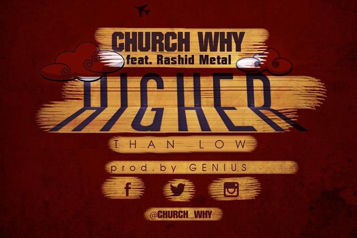 Church Why – Higher Than Low Feat. Rashid Metal (Prod. By Genius)