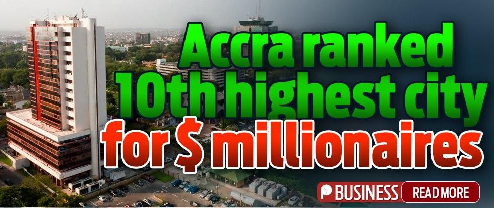 accra-ranked-10th-highest-city-for-millionaires-pulse-ghana