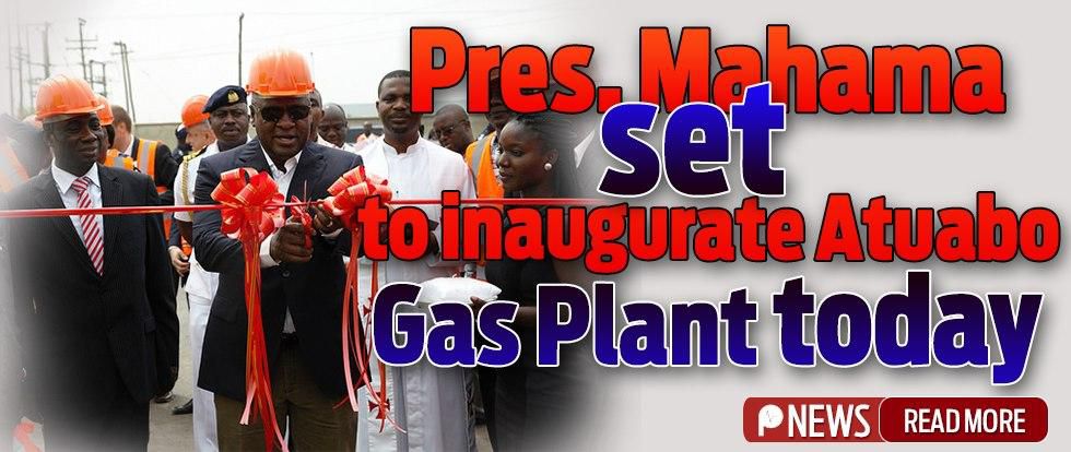 Pres. Mahama Set To Inaugurate Atuabo Gas Plant Today 