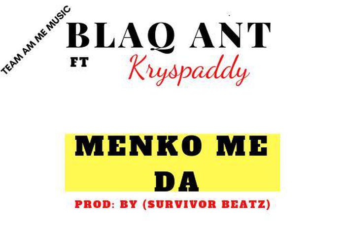 Highlife newcomer Blaq Ant dishes out new single "Menko Me Da" feat. Kryspaddy