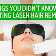 9 Things You Didn't Know About Laser Hair Removal