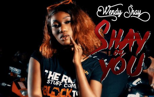 Wendy Shay out with "Shay On You" official music video