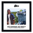 4ties' "So Ghana Go Be" artwork