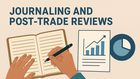 The Role of Journaling and Post-Trade Reviews in Prop Success 
