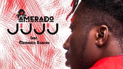 Amerado - Juju feat Clemento Suarez