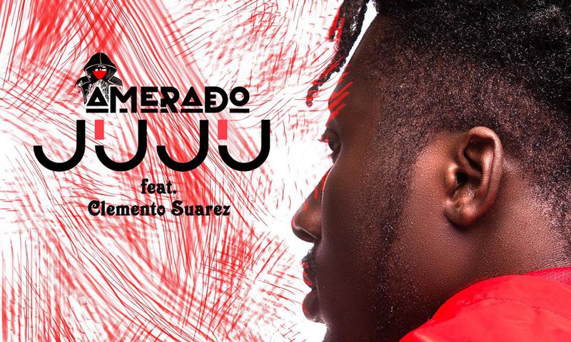 Amerado - Juju feat Clemento Suarez