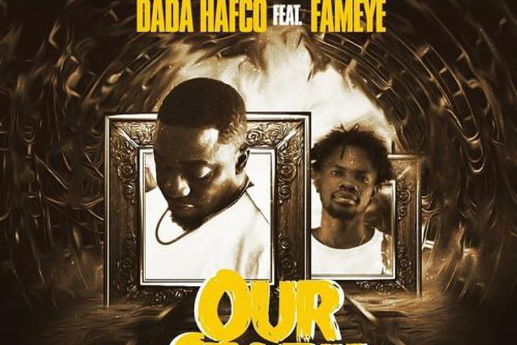 Dada Hafco recruits Fameye for inspirational masterpiece “Our Story”