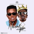 Kofi Kinaata - Never Again feat Shatta Wale