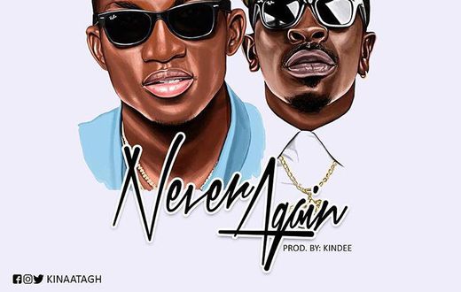 Kofi Kinaata - Never Again feat Shatta Wale