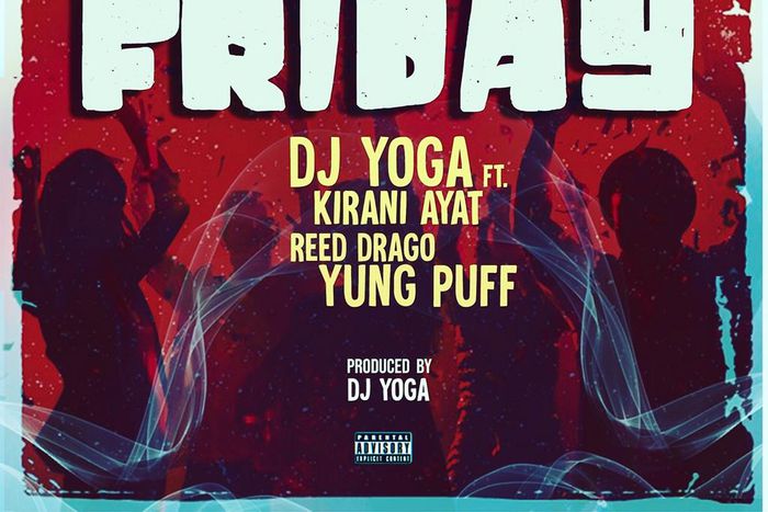 DJ YoGa recruits Kirani Ayat, Reed Drago and Yung Puff for new Afro-Trap single “Friday”