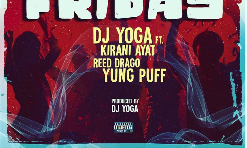 DJ YoGa recruits Kirani Ayat, Reed Drago and Yung Puff for new Afro-Trap single “Friday”