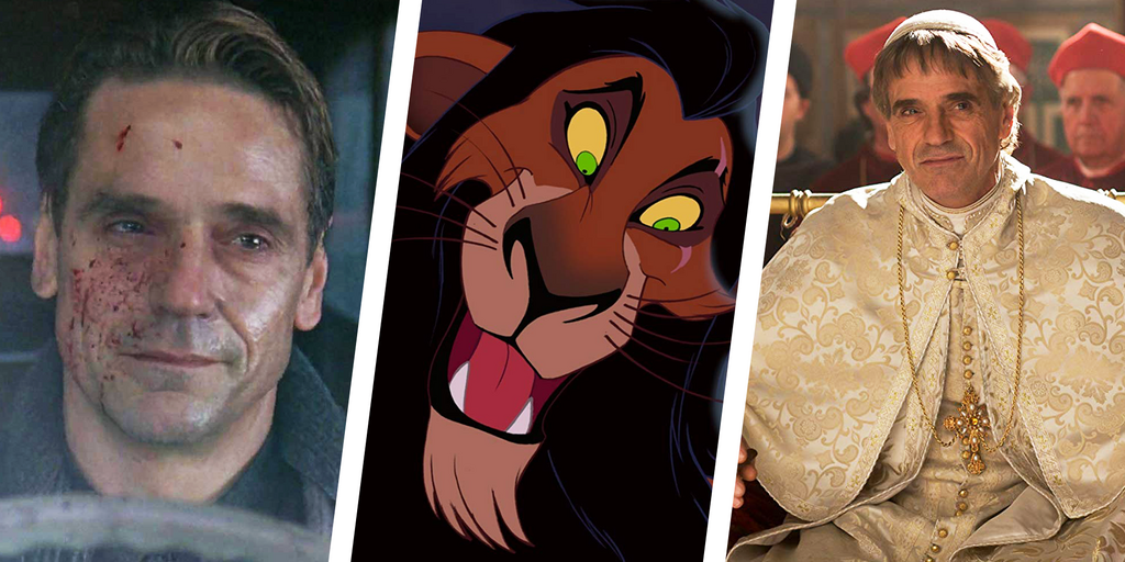 Some of Irons famous villainous roles include Humber Humber (Lolita), Scar (The Lion King) and Rodrigo Borgia (The Borgias).