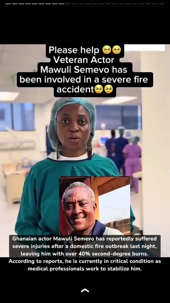 Veteran actor Mawuli Semevo in critical condition after devastating fire incident