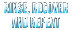 rinse, recover and repeat