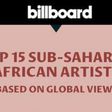 Billboard ranks top 15 Sub-Saharan Africa music acts based on global views