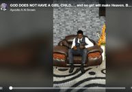 “God doesn’t have a girl child; no girl will make heaven” – Pastor stokes unquenchable fire