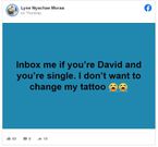 "Inbox me if you’re David and single; I don’t want to change my tattoo" – David's ex-girlfriend