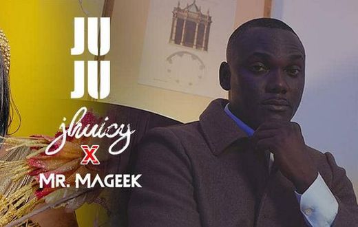 Jhuicy & Mr Mageek - Juju