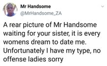 It’s every woman’s dream to date me; unfortunately, I’ve my type – “Handsome” man cries