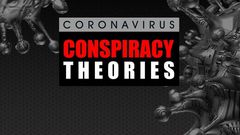 Beware of COVID-19 conspiracy theories