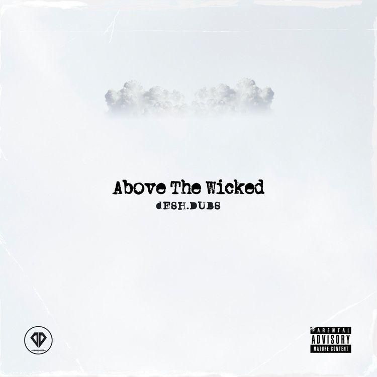 dESHDUBS - Above The Wicked