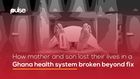 How mother and son lost their lives in a Ghana health system broken beyond fix