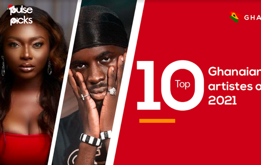 Top 10 Ghanaian artistes of 2021