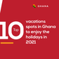 10 vacations spots in Ghana to enjoy the holidays in 2021