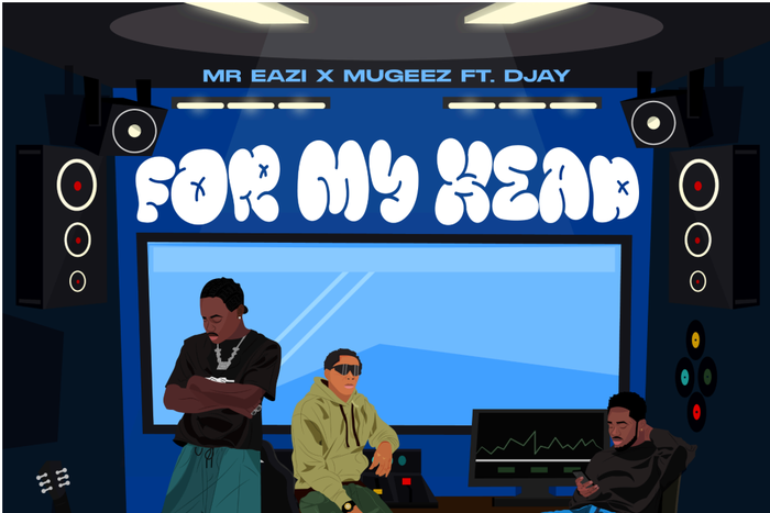 Eazi and Mugeez reunite on new track 'For My Head' featuring DJay