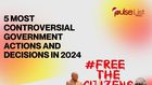 5 most controversial government actions and decisions in 2024