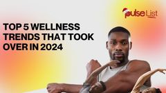Top 5 wellness trends that took over in 2024