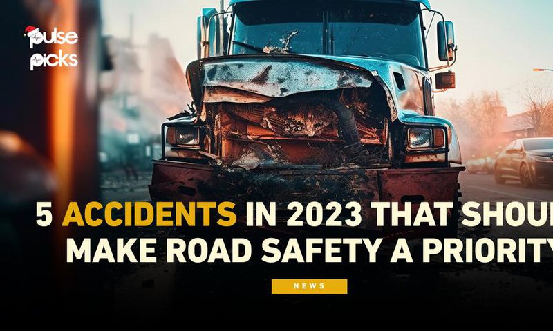 Pulse Picks: 5 accidents in 2023 that should make road safety a priority