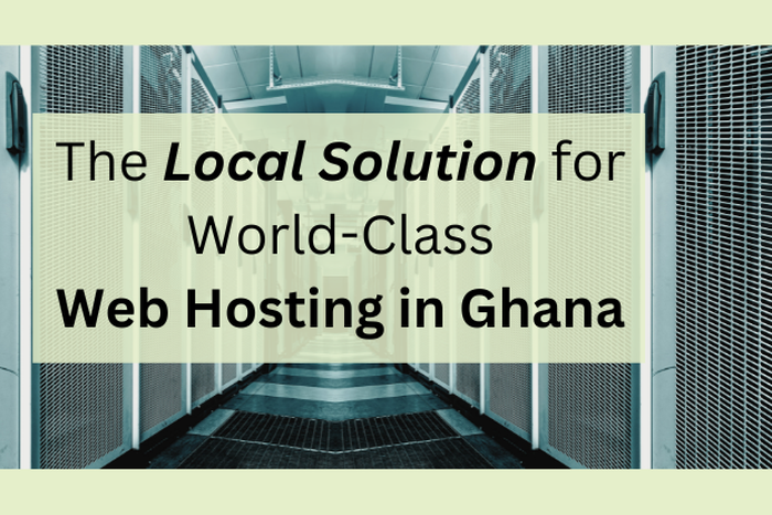 The Local Solution for World-Class Web Hosting in Ghana