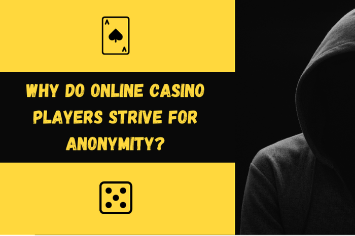 Why do online casino players strive for anonymity?