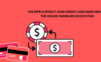The ripple effect: How credit card bans impact the online gambling ecosystem