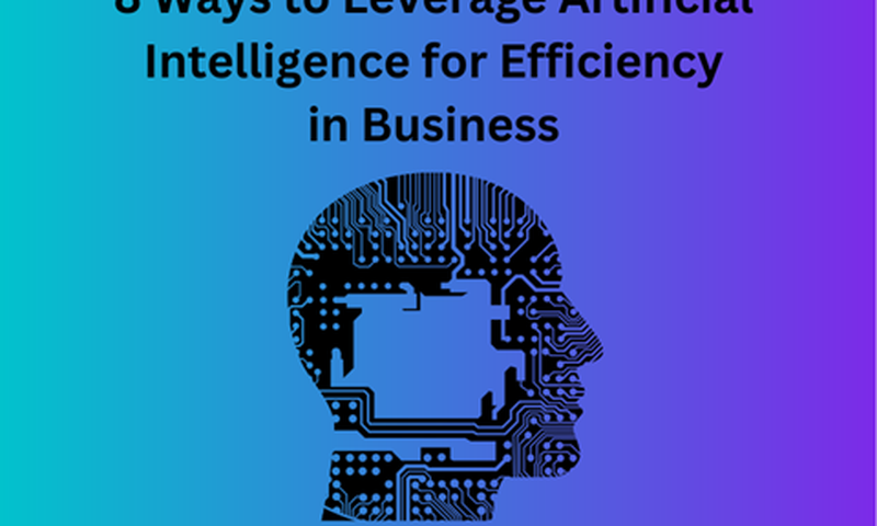 8 ways to leverage Artificial Intelligence for efficiency in business