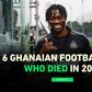 Pulse Picks: 6 Ghanaian footballers who died in 2023