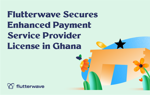 Flutterwave gains ground in Ghana with enhanced payment service provider license