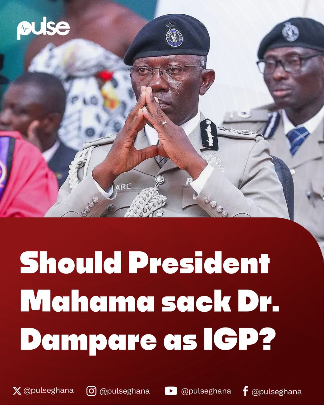 Sacked or retained? Ghanaians deliver verdict on Dr Dampare’s future as IGP