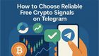 How to Choose Reliable Free Crypto Signals on Telegram