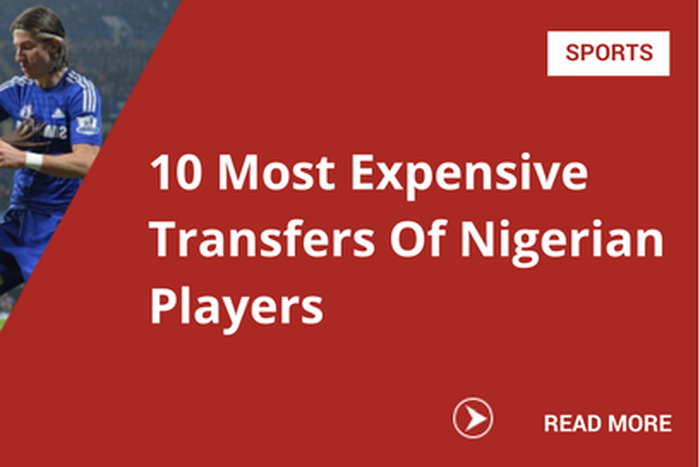 10 Most Expensive Transfers Of Nigerian Players