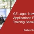 GE Lagos Garage is now accepting applications for the Spring 2017 training session