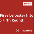 Ndidi Fires Leicester Into FA Cup Fifth Round