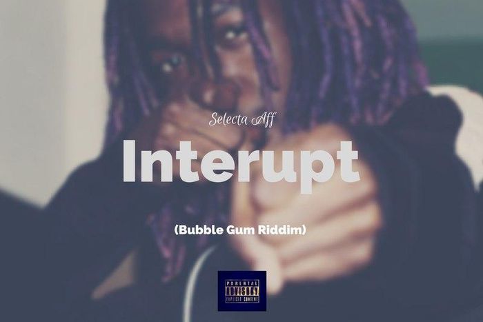 Selecta Aff - Interrupt (Bubble Gum Riddin)